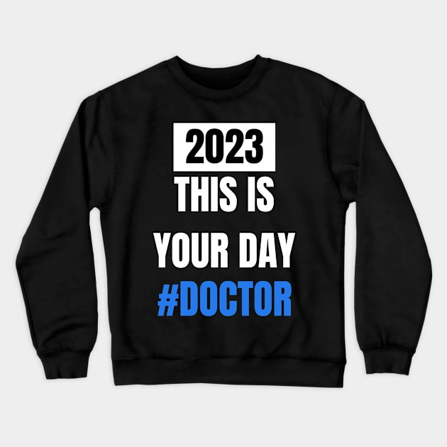 This is your day # Doctor 2023 doctor's day Crewneck Sweatshirt by ThriveMood